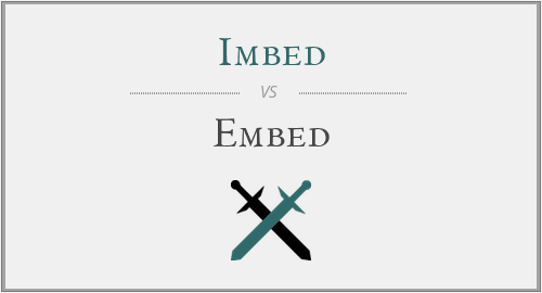 Imbed vs. Embed