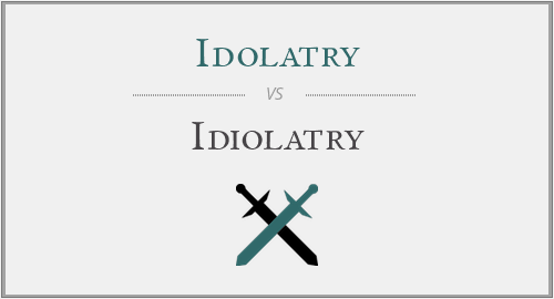 Idolatry vs. Idiolatry vs. Ideology: What’s the Difference