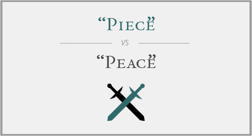 “Piece” vs. “Peace”