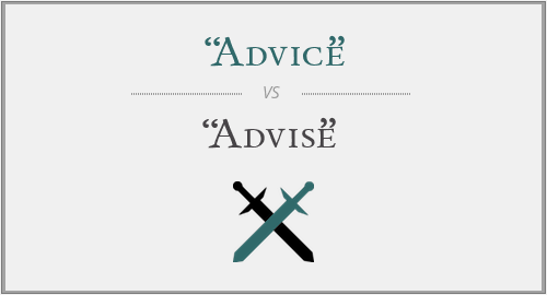 “Advice” vs. “Advise” 