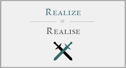 Realize vs. Realise