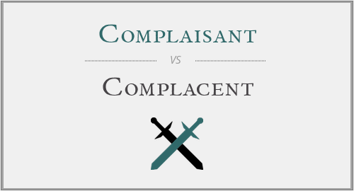Complaisant vs. Complacent