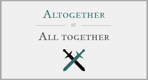 Altogether vs. All together