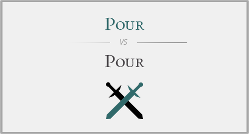 Pour vs. Pour