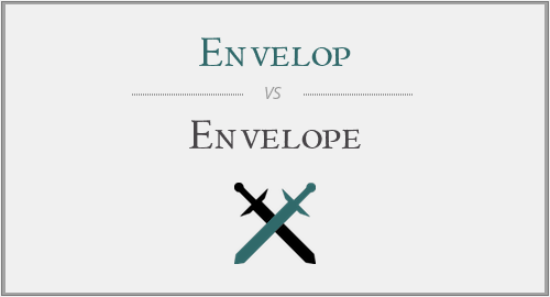Envelop vs. Envelope