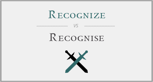 Recognize vs. Recognise