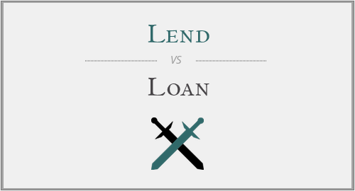 Lend vs. Loan