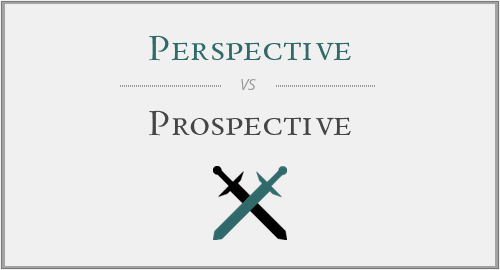 Perspective vs. Prospective