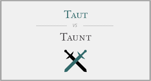 Taut vs. Taunt