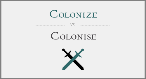 Colonize vs. Colonise