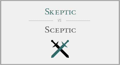 Skeptic vs. Sceptic