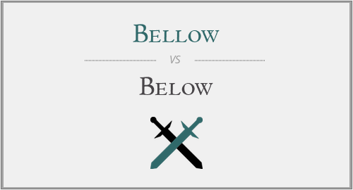 Bellow vs. Below