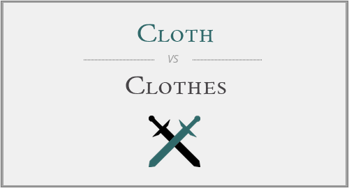 Cloth vs. Clothes