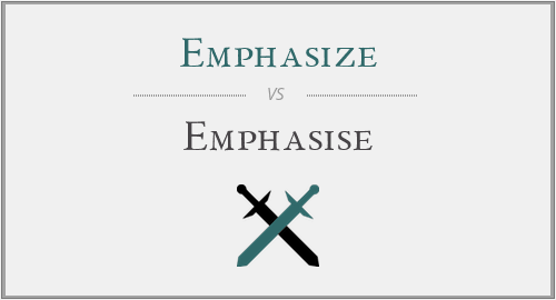 Emphasize vs. Emphasise