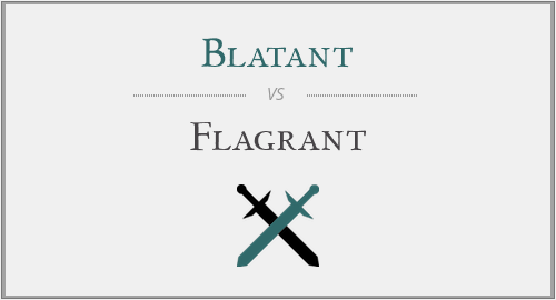 Blatant vs. Flagrant