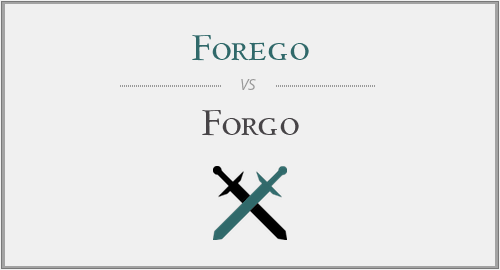 Forego vs. Forgo