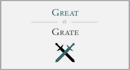 Great vs. Grate