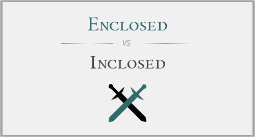 Enclosed vs. Inclosed