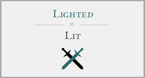 Lighted vs. Lit