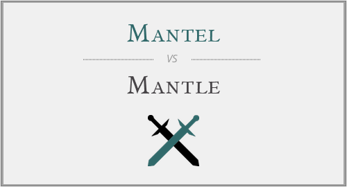 Mantel vs. Mantle
