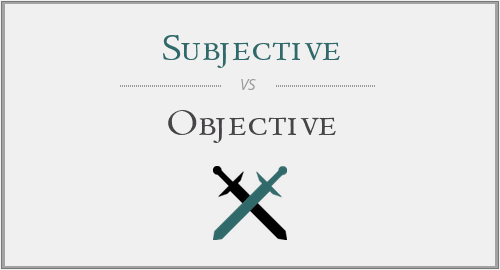 Subjective vs. Objective