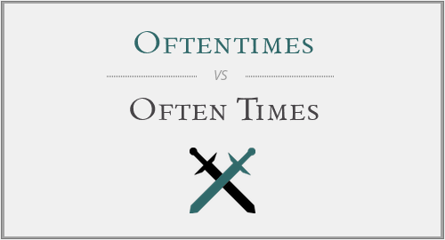 Oftentimes vs. Often Times