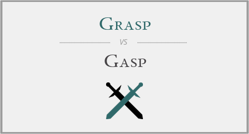 Grasp vs. Gasp vs Gape vs. Gap