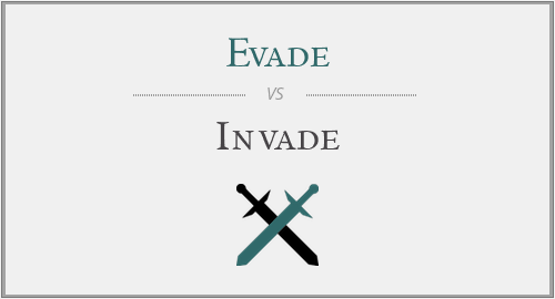 Evade vs. Invade