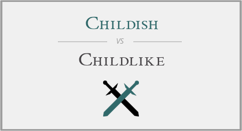 Childish vs. Childlike