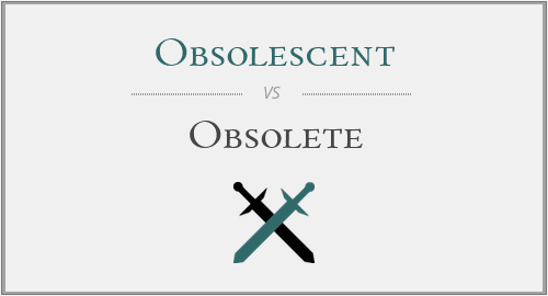 obsolescent vs. obsolete
