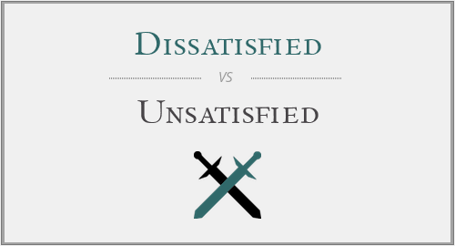 dissatisfied vs. unsatisfied