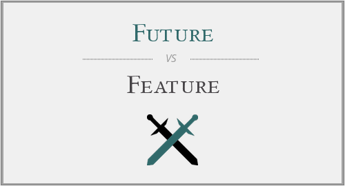 Future vs Feature