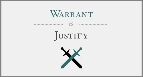 Warrant vs. Justify