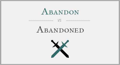 Abandon vs. Abandoned