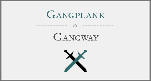Gangplank vs. Gangway