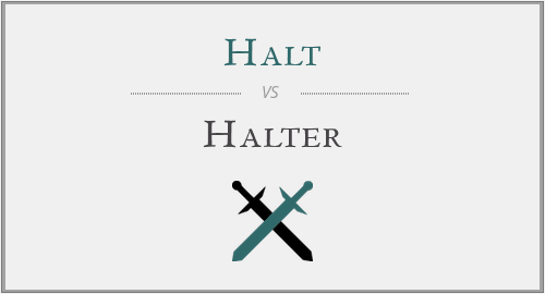Halt vs. Halter