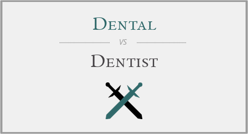 Dental vs. Dentist