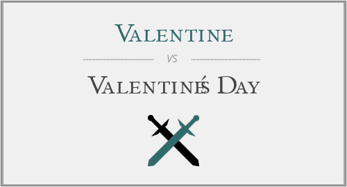 Valentine vs Valentine's Day