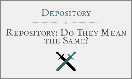 Depository vs. Repository: Do They Mean the Same?