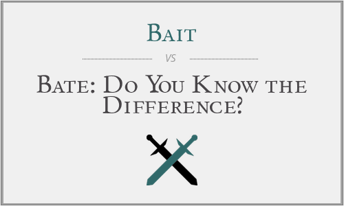 Bait vs. Bate: Do You Know the Difference?