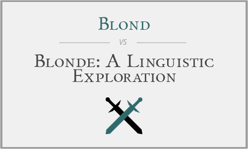 Blond vs. Blonde: A Linguistic Exploration